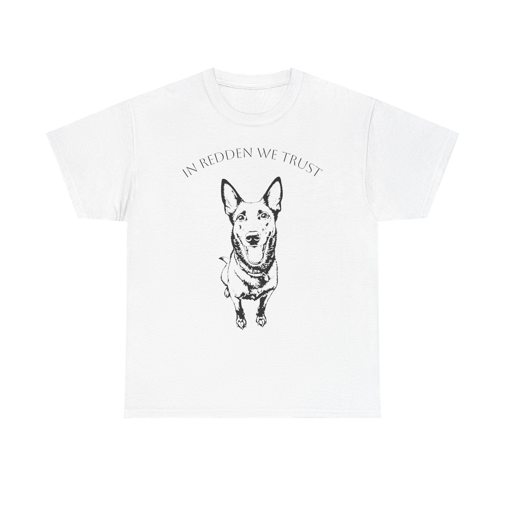 Belgian Malinois T-Shirt — "In Redden We Trust"