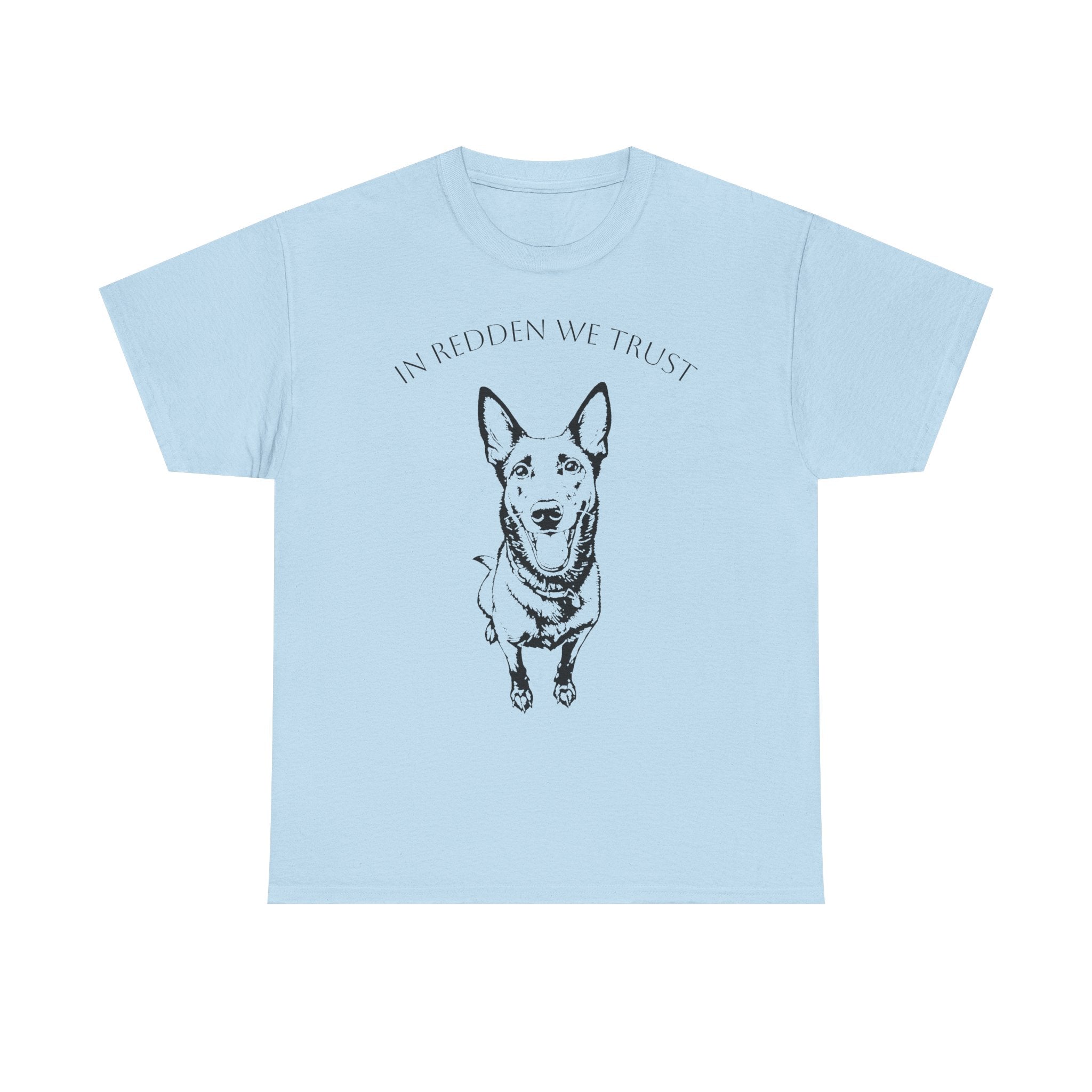 Belgian Malinois T-Shirt — "In Redden We Trust"