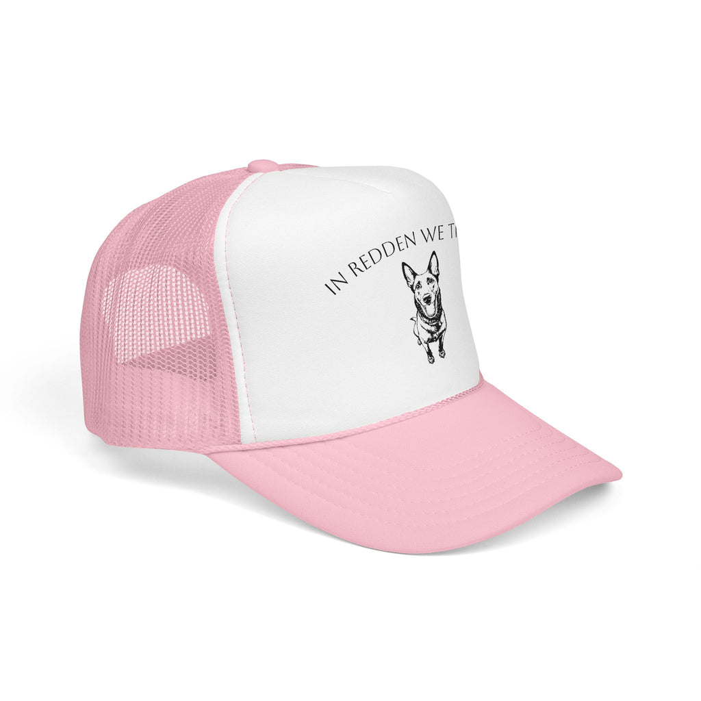 In Redden We Trust Trucker Hat — Dog Rescue K9 Foam Cap
