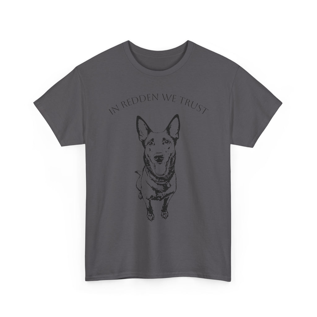 Belgian Malinois T-Shirt — "In Redden We Trust"