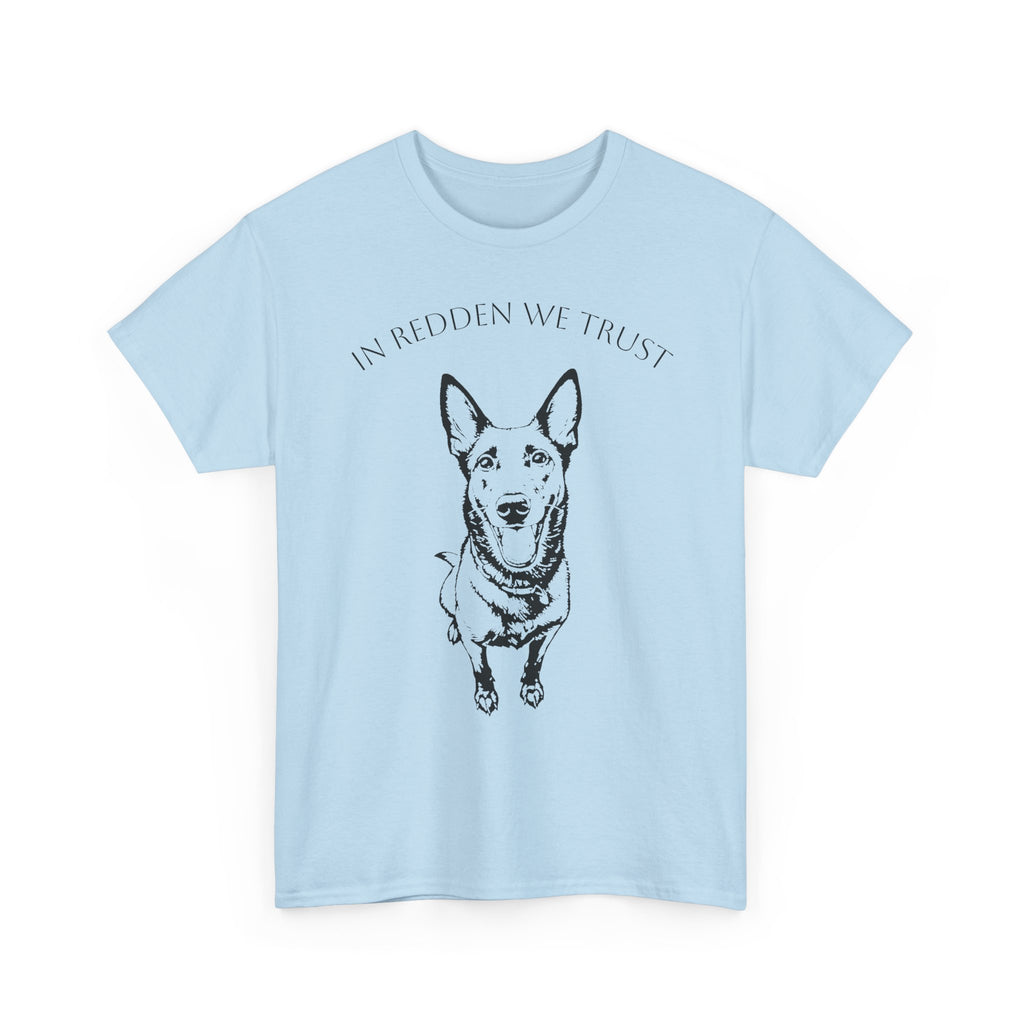 Belgian Malinois T-Shirt — "In Redden We Trust"