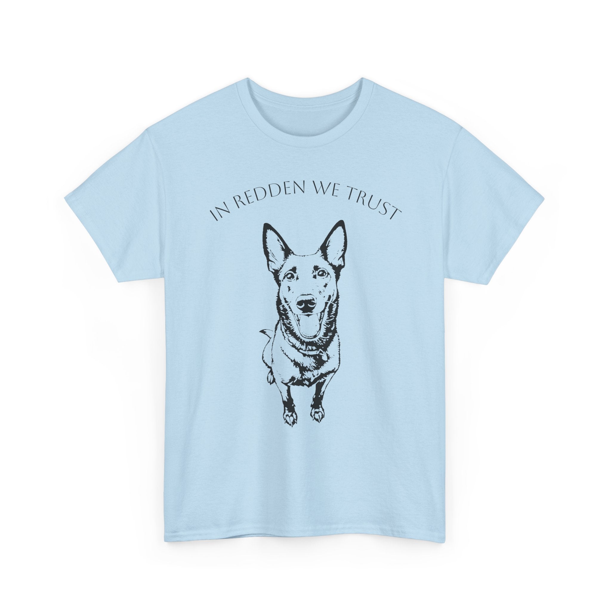 Belgian Malinois T-Shirt — "In Redden We Trust"