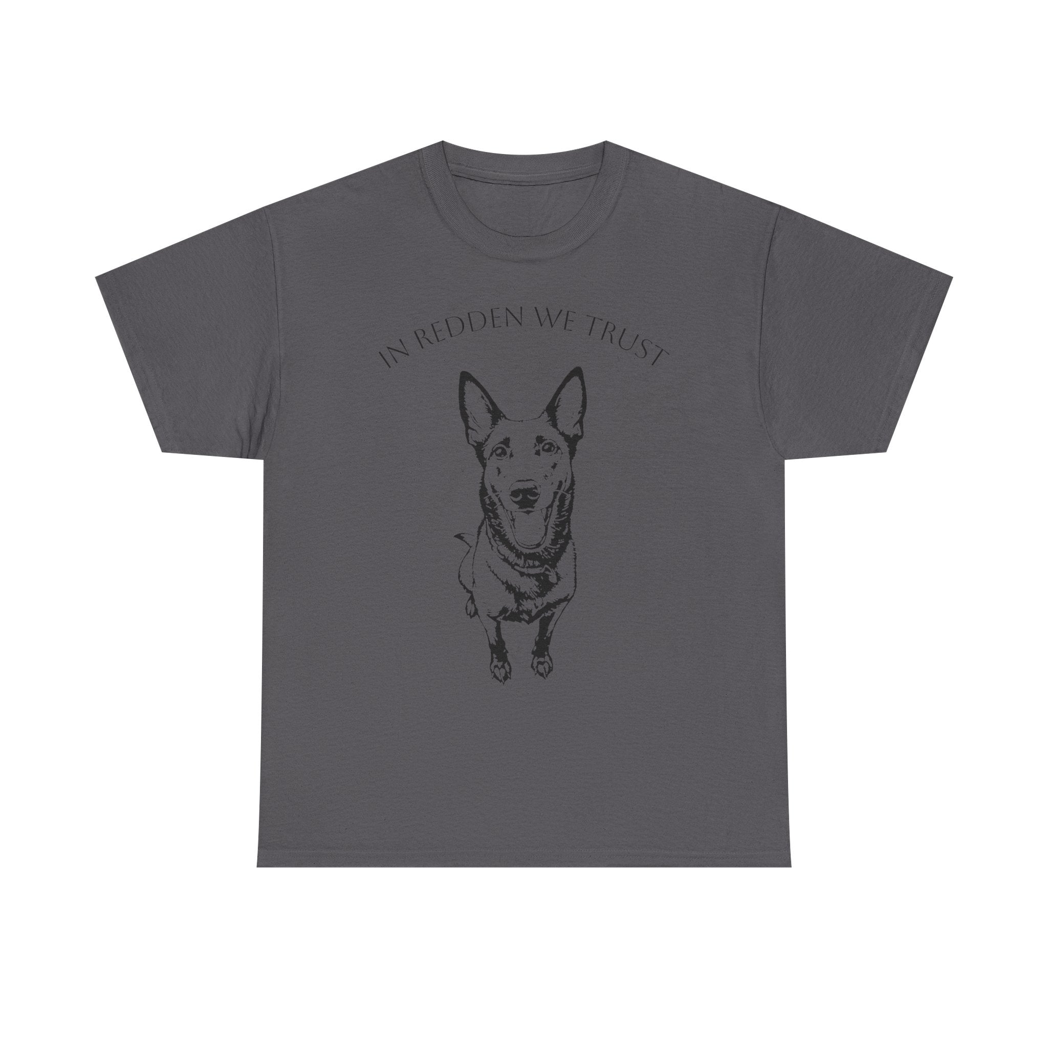 Belgian Malinois T-Shirt — "In Redden We Trust"