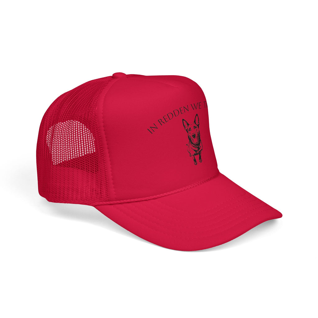 In Redden We Trust Trucker Hat — Dog Rescue K9 Foam Cap